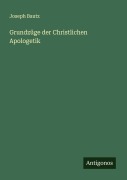 Cover-Bild zum Titel 'Grundzüge der Christlichen Apologetik' von 'Joseph Bautz'