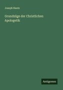 Cover-Bild zum Titel 'Grundzüge der Christlichen Apologetik' von 'Joseph Bautz'