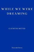 Cover-Bild zum Titel 'While We Were Dreaming' von 'Clemens Meyer'