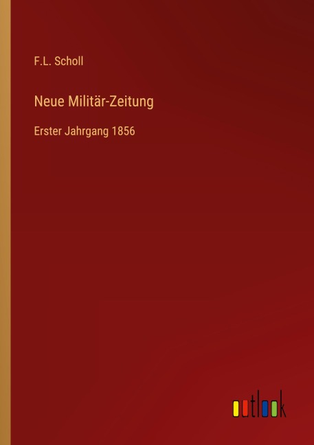 Neue Militär-Zeitung - F. L. Scholl