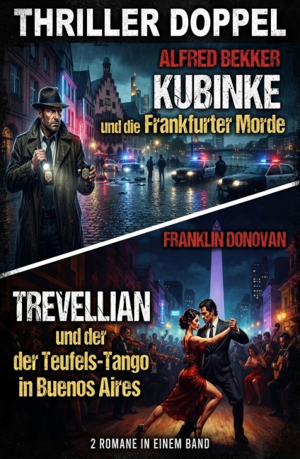 Thriller Doppel: Kubinke und die Frankfurter Morde / Trevellian und der Teufels-Tango in Buenos Aires - Alfred Bekker, Franklin Donovan