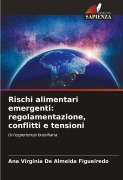 Cover-Bild zum Titel 'Rischi alimentari emergenti: regolamentazione, conflitti e tensioni' von 'Ana Virgínia De Almeida Figueiredo'