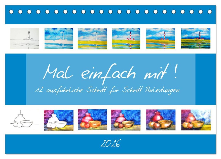 Mal einfach mit ! 12 ausführliche Schritt für Schritt Anleitungen (Tischkalender 2026 DIN A5 quer), CALVENDO Monatskalender - Michaela Schimmack Mal einfach mit ! 12 ausführliche Schritt für Schritt Anleitungen (Tischkalender 2026 DIN A5 quer), CALVENDO Monatskalender - Michaela Schimmack