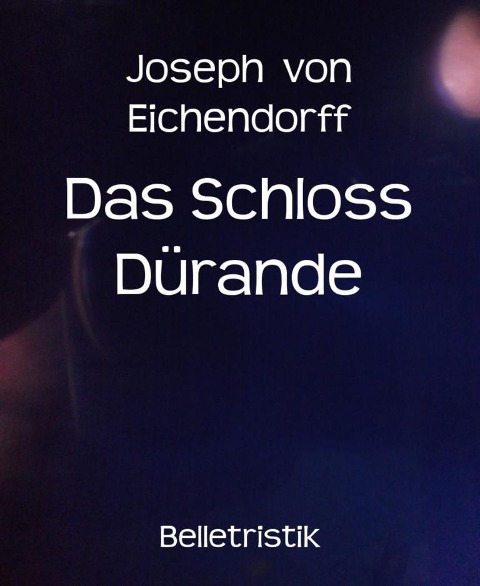 Das Schloss Dürande - Joseph Von Eichendorff