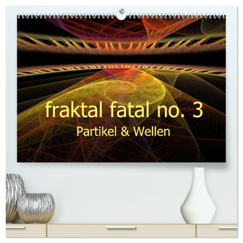 fraktal fatal no. 3 Partikel & Wellen (hochwertiger Premium Wandkalender 2025 DIN A2 quer), Kunstdruck in Hochglanz - Meike Ajo. Dettlaff