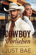 Cowboy Vorlieben: Die Sammlung heißer Westernromanzen - Just Bae