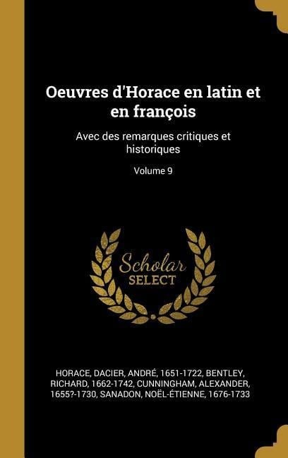 Oeuvres d'Horace en latin et en françois - Horace, André Dacier, Richard Bentley