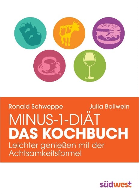 Minus-1-Diät - Das Kochbuch - Ronald P. Schweppe, Aljoscha A. Long, Julia Bollwein