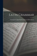 Cover-Bild zum Titel 'Latin Grammar' von 'Gonzalez Lodge Lanneau Gildersleeve'