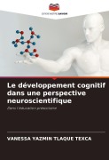 Cover-Bild zum Titel 'Le développement cognitif dans une perspective neuroscientifique' von 'Vanessa Yazmin Tlaque Texca'