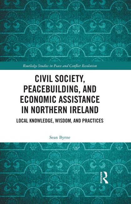 Civil Society, Peacebuilding, and Economic Assistance in Northern Ireland - Sean Byrne