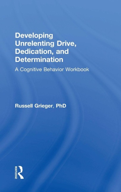Developing Unrelenting Drive, Dedication, and Determination - Russell Grieger