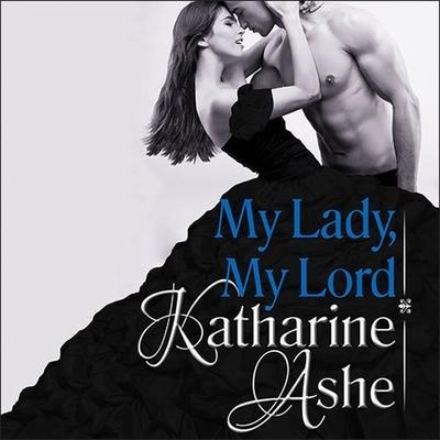 My Lady, My Lord Lib/E - Katharine Ashe