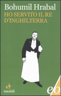 Ho servito il re d'Inghilterra - Bohumil Hrabal