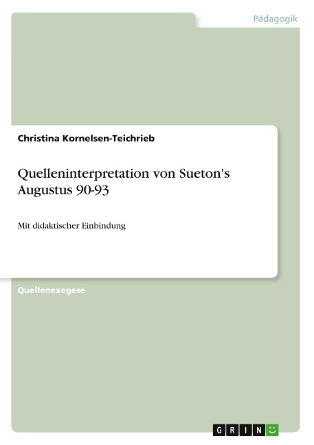 Quelleninterpretation von Sueton's Augustus 90-93 - Christina Kornelsen-Teichrieb