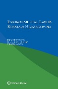 Cover-Bild zum Titel 'Environmental Law in Bosnia and Herzegovina' von 'Dragoljub Todic, Mladenka Ignjatic, Vid Vukasovic'
