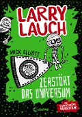 Larry Lauch zerstört das Universum (Band 2) - Mick Elliott