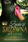 Znaleźc Drzewną Milośc - Monika Wisniewska