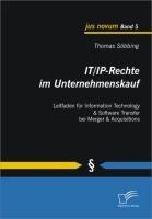 IT/IP-Rechte im Unternehmenskauf: Leitfaden für Information Technology & Software Transfer bei Merger & Acquisitions - Thomas Söbbing