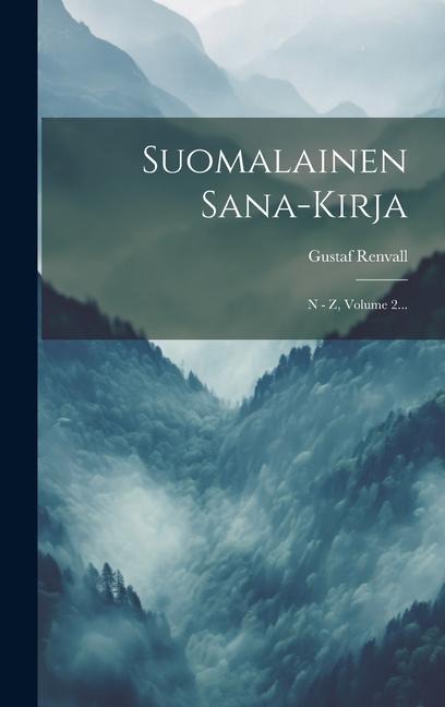 Suomalainen Sana-kirja: N - Z, Volume 2... - Gustaf Renvall