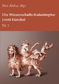 Die Wissenschafts-Katastrophe: Ernst Haeckel Teil 1 - 