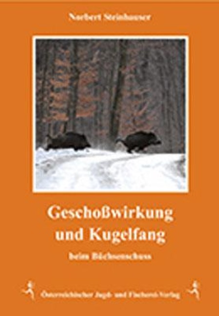 Geschoßwirkung und Kugelfang - Norbert Steinhauser