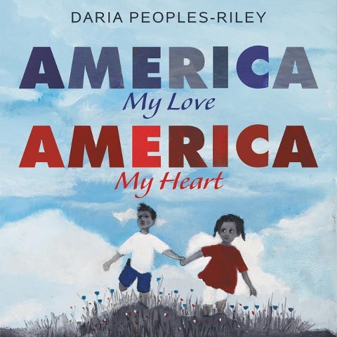 America, My Love, America, My Heart - Daria Peoples-Riley