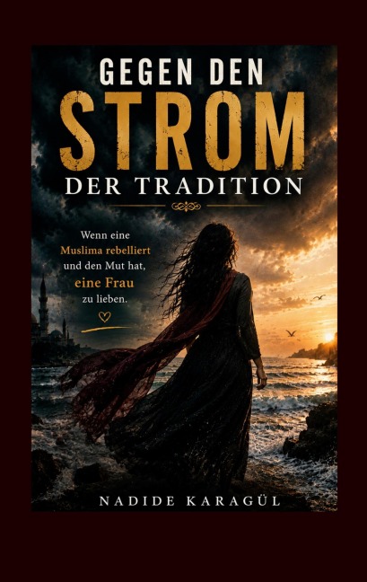 Gegen den Strom der Tradition - Nadide Karagül