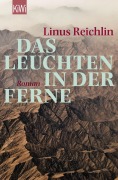 Cover-Bild zum Titel 'Das Leuchten in der Ferne' von 'Linus Reichlin'