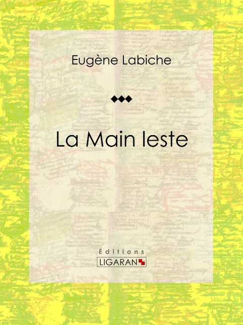 La Main leste - Eugène Labiche, Ligaran