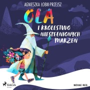 Cover-Bild zum Titel 'Ola i Królestwo Niespe¿nionych Marze¿' von 'Agnieszka ¿obik-Przejsz'