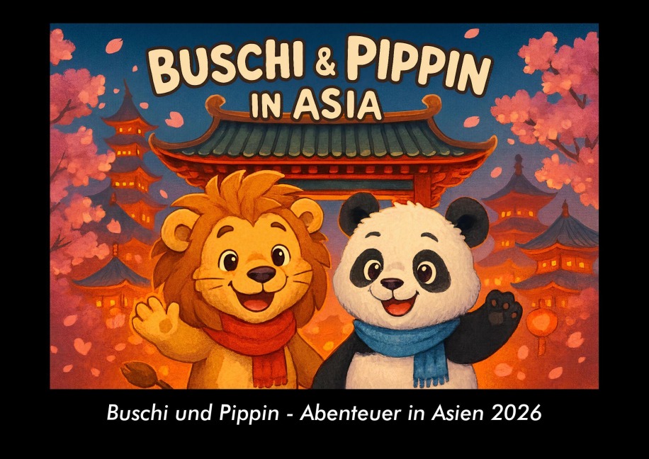 Buschi und Pippin - Abenteuer in Asien 2026 Fotokalender DIN A3 - Kevin Heber, Tobias Schmitt