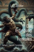 Die Erfindung des Herkules - Lutz Spilker