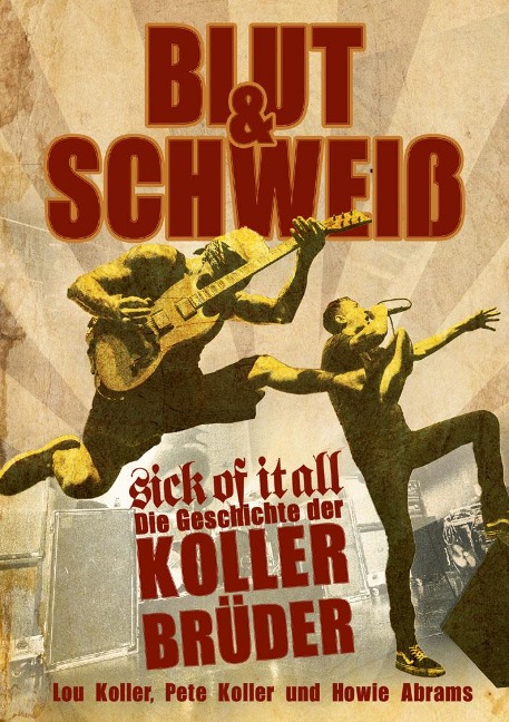 Blut und Schweiß - Sick Of It All - Lou Koller, Pete Koller, Howie Abrams