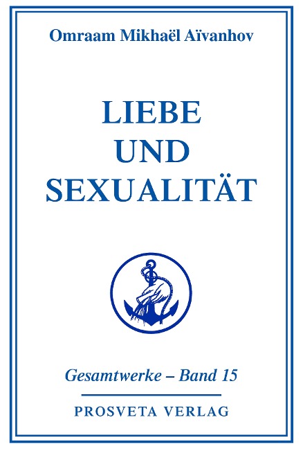 Liebe und Sexualität - Teil 2 - Omraam Mikhael Aivanhov