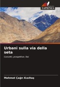 Cover-Bild zum Titel 'Urbani sulla via della seta' von 'Mehmet Ça¿r¿ K¿z¿lta¿'