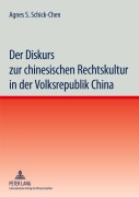 Cover-Bild zum Titel 'Der Diskurs zur chinesischen Rechtskultur in der Volksrepublik China' von 'Agnes Schick-Chen'
