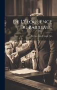 Cover-Bild zum Titel 'De L'éloquence Du Barreau...' von 'Pierre-Louis-Claude Gin'