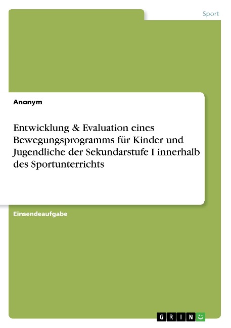 Entwicklung & Evaluation eines Bewegungsprogramms für Kinder und Jugendliche der Sekundarstufe I innerhalb des Sportunterrichts - Anonym