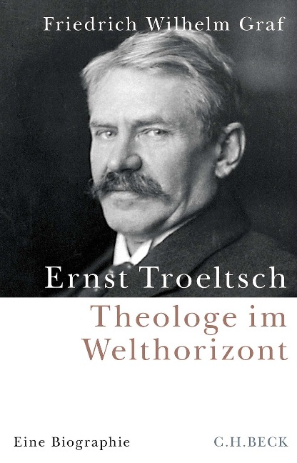 Ernst Troeltsch - Friedrich Wilhelm Graf