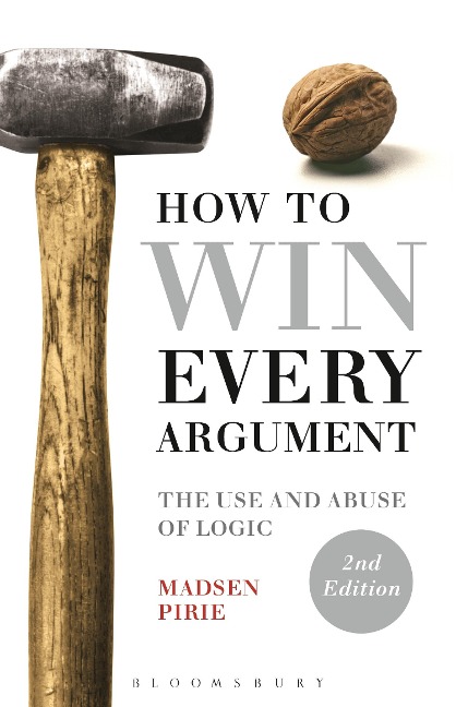 How to Win Every Argument - Madsen Pirie