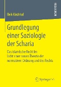 Grundlegung einer Soziologie der Scharia - Reik Kirchhof