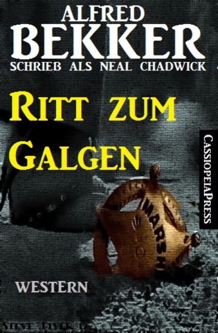 Alfred Bekker schrieb als Neal Chadwick: Ritt zum Galgen - Alfred Bekker