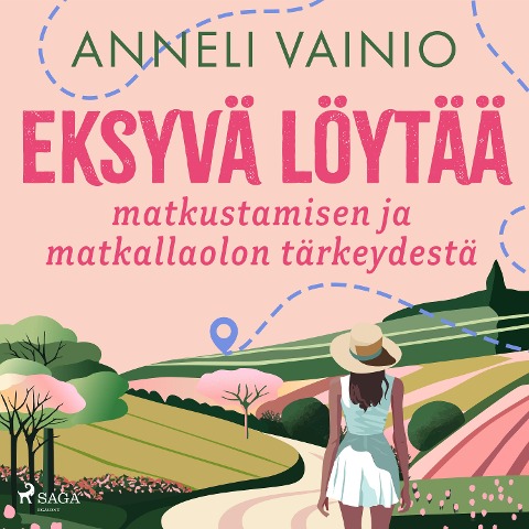 Eksyvä löytää: matkustamisen ja matkallaolon tärkeydestä - Anneli Vainio