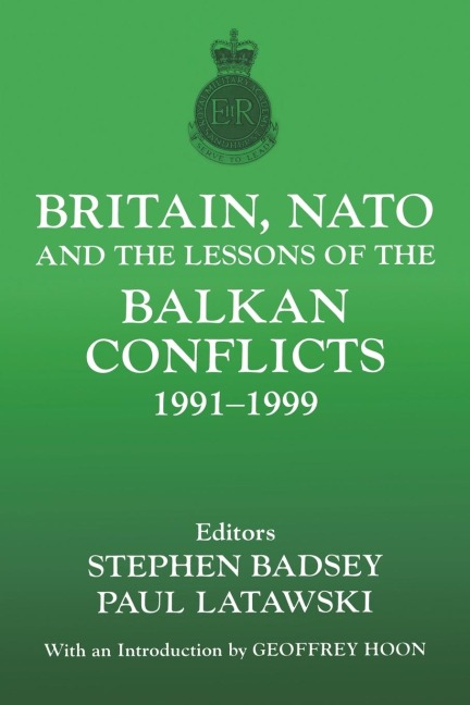 Britain, NATO and the Lessons of the Balkan Conflicts, 1991 -1999 - 