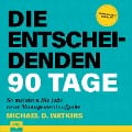 Cover-Bild zum Titel 'Die entscheidenden 90 Tage' von 'Michael D. Watkins'