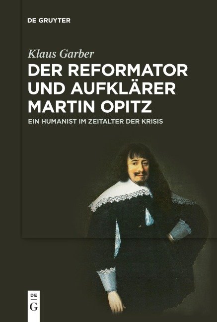Der Reformator und Aufklärer Martin Opitz (1597-1639) - Klaus Garber