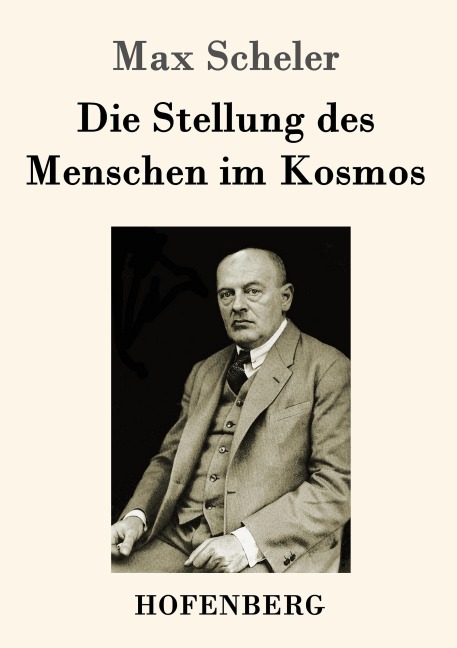 Die Stellung des Menschen im Kosmos - Max Scheler