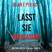 Cover-Bild zum Titel 'Lasst Sie Verblassen (Ein Fiona Red FBI-Thriller ¿ Band 13)' von 'Blake Pierce'