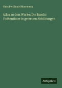 Cover-Bild zum Titel 'Atlas zu dem Werke: Die Baseler Todtentänze in getreuen Abbildungen' von 'Hans Ferdinand Massmann'
